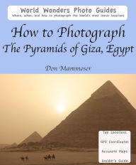 Title: How to Photograph the Pyramids of Giza, Egypt, Author: Don Mammoser