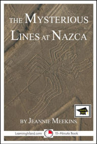 Title: The Mysterious Lines at Nazca: Educational Version, Author: Jeannie Meekins