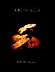 Title: Ibis Snakes, Author: Matthew Rogers