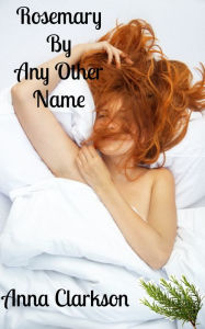 Title: Rosemary By Any Other Name, Author: Anna Clarkson