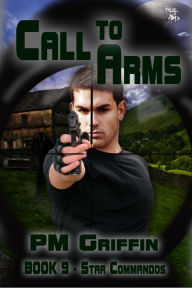 Title: Call to Arms (The Star Commandos, #9), Author: P. M. Griffin