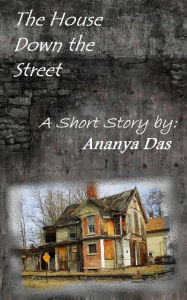 Title: The House Down the Street, Author: Ananya Das