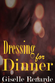 Title: Dressing for Dinner, Author: Giselle Renarde