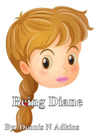Title: Being Diane, Author: Dennis Adkins