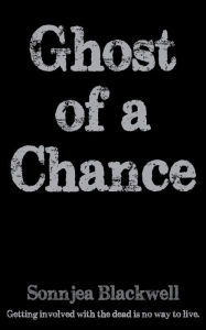 Title: Ghost of a Chance, Author: Sonnjea Blackwell