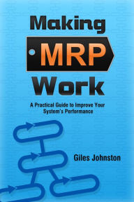 Title: Making MRP Work, Author: Giles Johnston