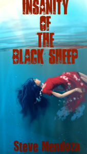 Title: Insanity of the Black Sheep, Author: Steve Mendoza