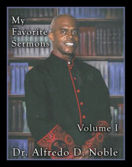 Title: My Favorite Sermon Vol 1, Author: Alfredo Noble