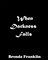 Title: When Darkness Falls, Author: Brenda Franklin