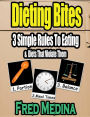 Dieting Bites: 3 Simple Rules To Eating & Diets That Violate Them