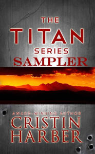 Title: The Titan Series: A Military Romance Sampler, Author: Cristin Harber