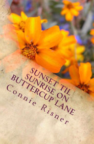 Title: Sunset Til Sunrise On Buttercup Lane by Connie Risner, Author: Connie Risner