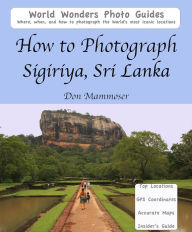 Title: How to Photograph Sigiriya, Sri Lanka, Author: Don Mammoser