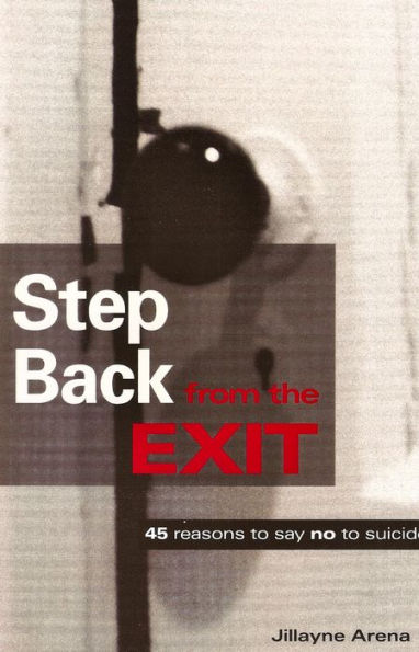 Step Back from the Exit: 45 reasons to say no to suicide