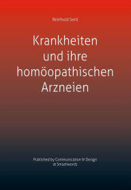 Title: Krankheiten und ihre homöopathischen Arzneien, Author: Reinhold Seitl