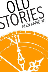 Title: The Old Stories, Author: Alen Kapid