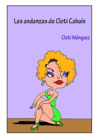 Title: Las andanzas de Cloti Cahuín, Author: Cloti Márquez