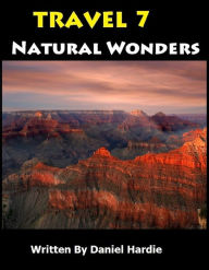 Title: Travel 7 Natural Wonders Of The World, Author: Daniel Hardie