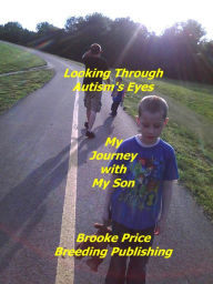 Title: Living Through Autism's Eyes: My Journey With My Son, Author: Brooke Price