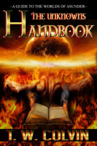 Title: The Unknowns Handbook: A Guide To The Worlds of Asunder, Author: TW Colvin