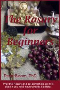 Title: The Rosary For Beginners, Author: Pedar Bloom