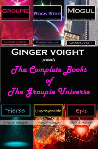 Title: The Complete Books of the Groupie Universe, Author: Ginger Voight