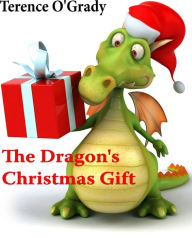 Title: The Dragon's Christmas Gift, Author: Terence O'Grady