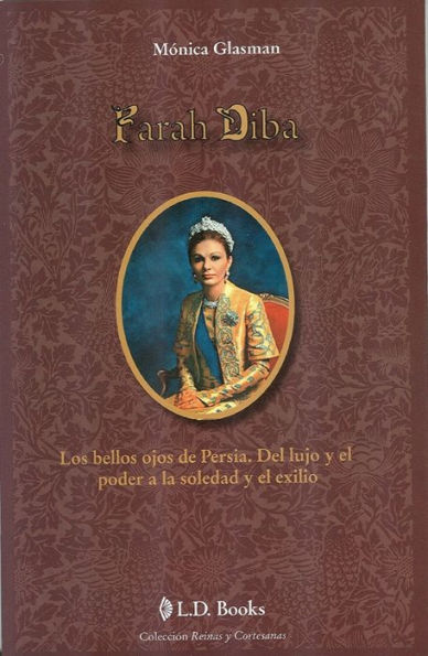 Farah Diba. Los bellos ojos de Persia. Del lujo y el poder a la soledad y el exilio