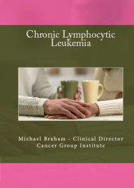 Title: Chronic Lymphocytic Leukemia, Author: Michael Braham