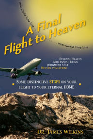 Title: A Final Flight to Heaven, Author: Dr. James Wilkins