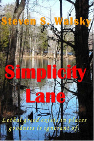 Title: Simplicity Lane, Author: Steven S Walsky