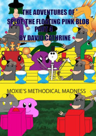 Title: The Adventures of Splot, the Floating Pink Blob: Part 4, Author: David Cathrine