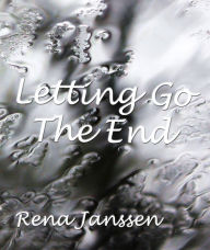 Title: Letting Go, The End, Author: Rena Janssen