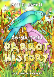 Title: Parrot History, Author: Max E. Harris