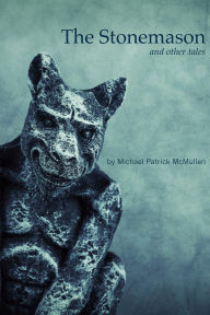 Title: The Stonemason and Other Tales, Author: Michael Patrick McMullen