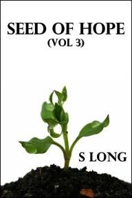 Title: Seed of Hope (Vol 3), Author: S Long