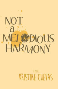 Title: Not a Melodious Harmony, Author: Kristine Cuevas