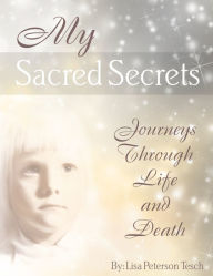 Title: My Sacred Secrets, Author: Lisa Tesch