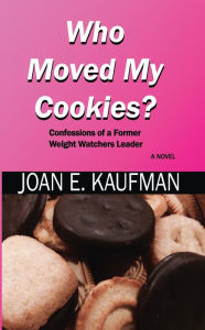 Title: Who Moved My Cookies?, Author: Joan E. Kaufman