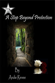Title: A Step Beyond Protection, Author: Andie Renee