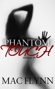 Title: Phantom Touch #1 (Ghost Paranormal Romance), Author: Mac Flynn