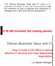 Title: ISO 38500 Unlocked (The Missing Pieces): Deliver Business Value with IT! - How to Build a CIO Office to Deliver Effective IT Services and Meet Stakeholder Expectations, Author: Martin Palmgren