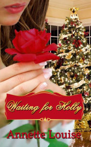 Title: Waiting for Holly, Author: Annette Louise