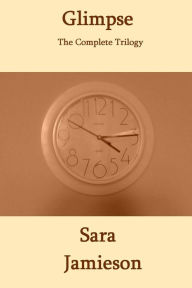 Title: Glimpse: The Complete Trilogy, Author: Sara Jamieson