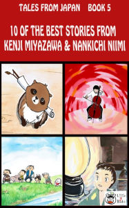 Title: 10 of the Best Stories from Kenji Miyazawa and Nankichi Niimi, Author: Nankichi Niimi