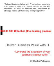 Title: ISO 38500 Unlocked (The Missing Pieces): Deliver Business Value With IT! - Leverage Business Strategy Execution With IT, Author: Martin Palmgren