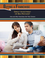 Title: Buying a Franchise: Great Investment or Big Mistake, Author: Brett Adams