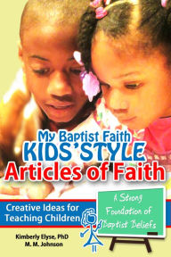 Title: My Baptist Faith Kids' Style: Articles of Faith, Author: Kimberly Elyse