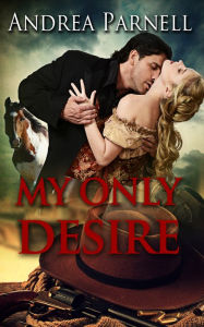 Title: My Only Desire, Author: Andrea Parnell