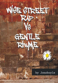 Title: Wise Street Rap Vs Gentle Rhyme, Author: Jonoboyle